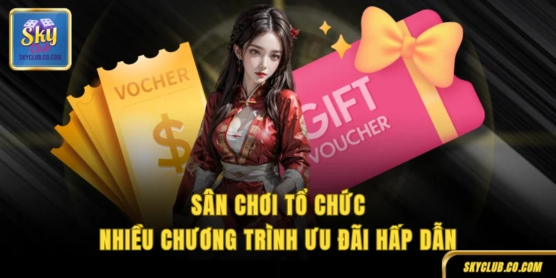 Sân chơi tổ chức nhiều chương trình ưu đãi hấp dẫn